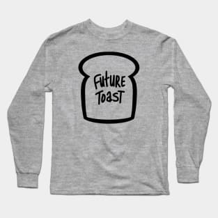 Future toast Long Sleeve T-Shirt